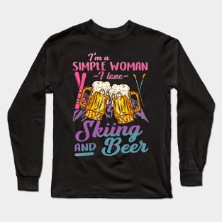 I'm A Simple Woman I Love Skiing And Beer Long Sleeve T-Shirt